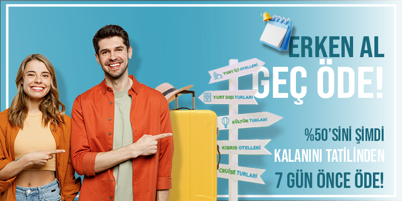 Tatilini Erken Al Geç Öde